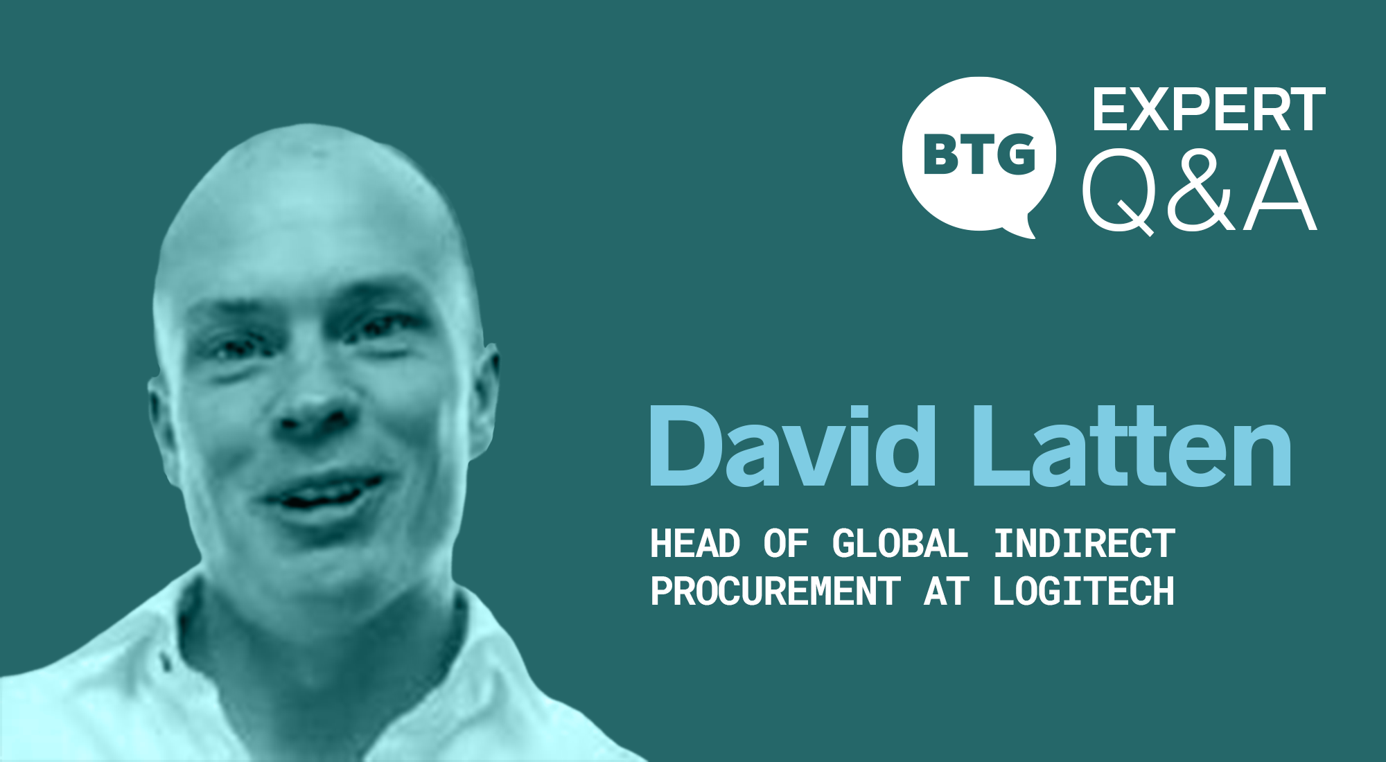 Photo of David Latten, Head of Indirect Procurement of Logitech with name, title, and BTG Expert Q&A logo