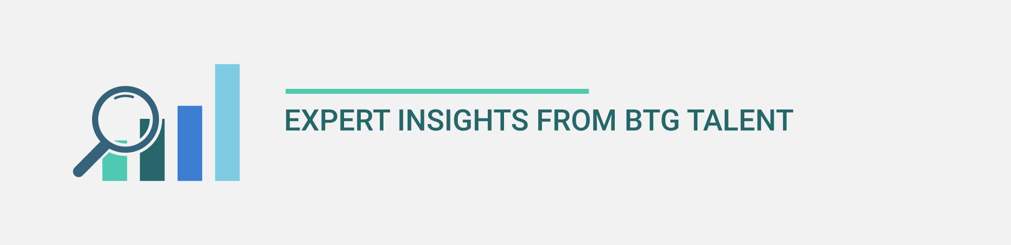 Icon of a bar chart with magnifying glass with text "Expert Insights from BTG Talent"