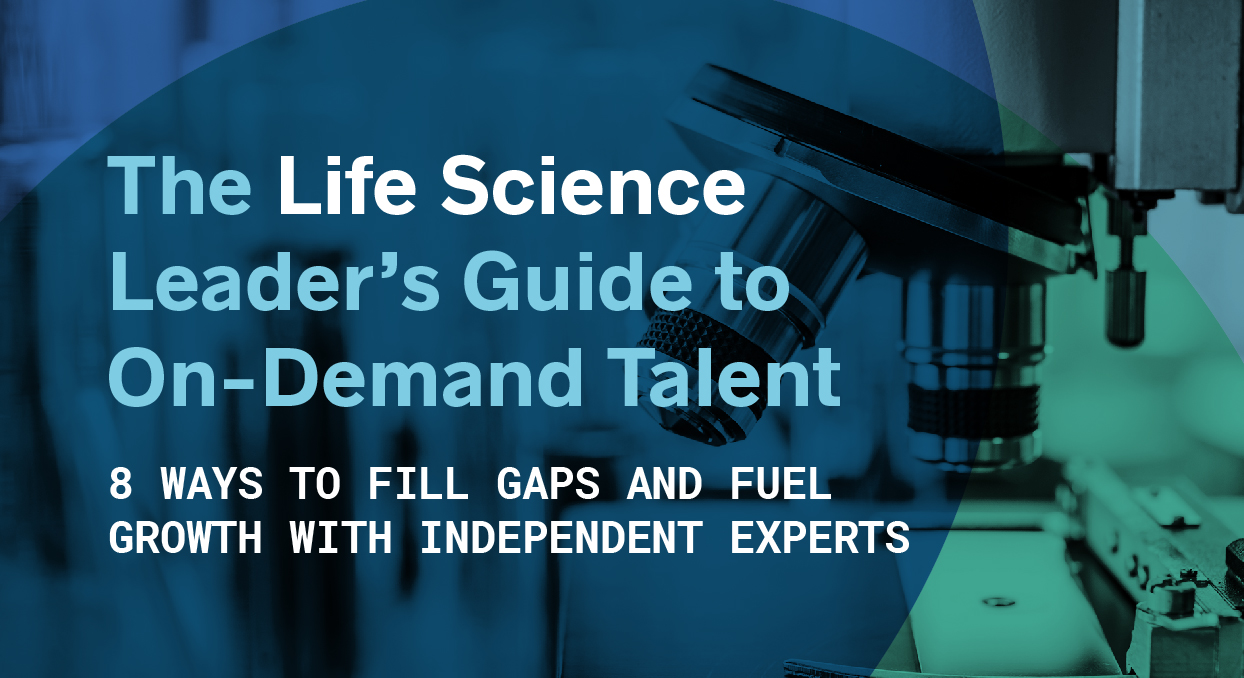 The Life Science Leader's Guide to On-Demand Talent