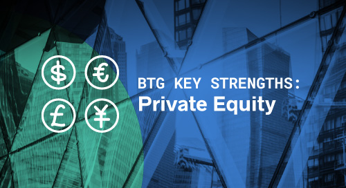 BTG Key Strengths: Private Equity