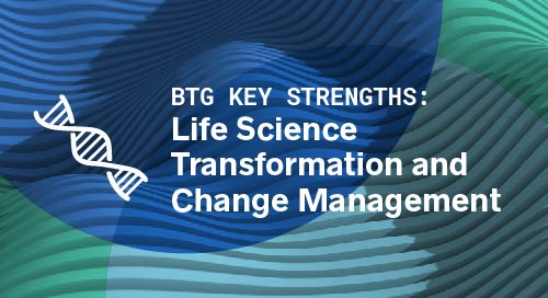 BTG Key Strengths - Life Science Transformation and Change Management